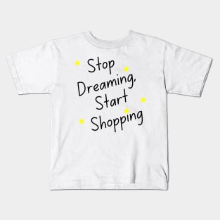 Stop Dreaming Start Shopping. Tote Bag for All Your Shopping and Stuff. Gift for Christmas. Xmas Goodies. Black and Yellow Kids T-Shirt